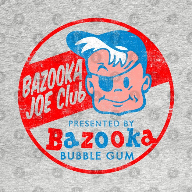 BAZOOKA JOE by ROBZILLA